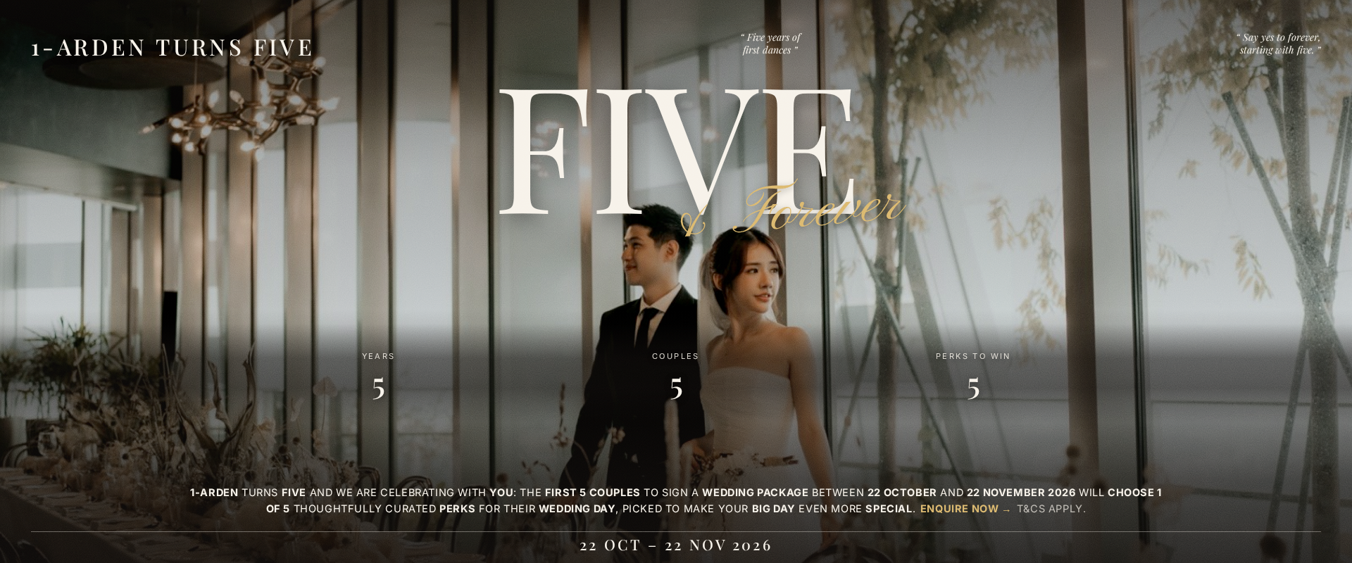 1-Arden Five and Forever — five years, five couples, five curated wedding perks, 22 October to 22 November 2026